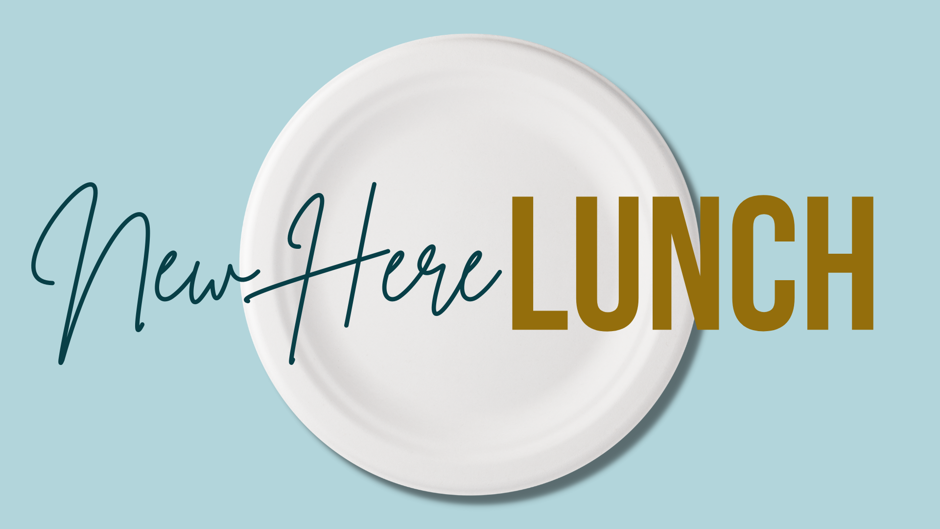 New Here Lunch 
